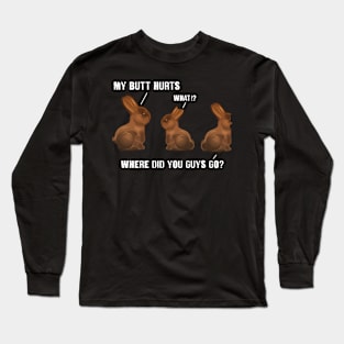 My Butt Hurts Chocolate Bunny Easter Funny Long Sleeve T-Shirt